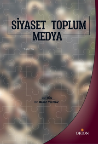 Siyaset Toplum Medya | Hasan Yılmaz | Orion Kitabevi