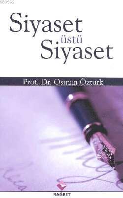 Siyaset Üstü Siyaset | Osman Öztürk | Rağbet Yayınları