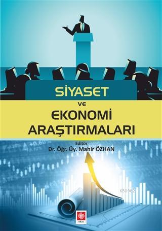 Siyaset ve Ekonomi Araştırmaları | Mahir Özhan | Ekin Kitabevi Yayınla