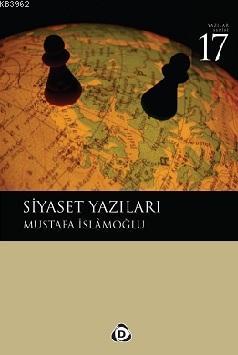 Siyaset Yazıları | Mustafa İslamoğlu | Düşün Yayıncılık