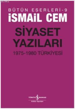 Siyaset Yazıları | İsmail Cem | Türkiye İş Bankası Kültür Yayınları