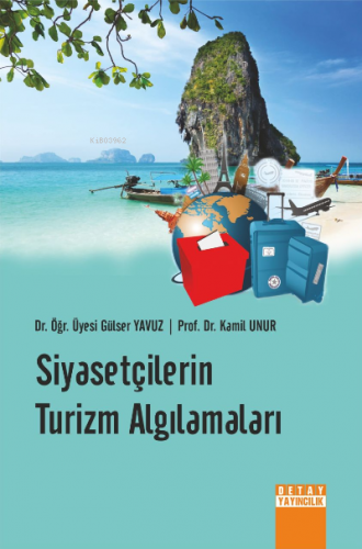 Siyasetçilerin Turizm Algılamaları | Kamil Unur | Detay Yayıncılık