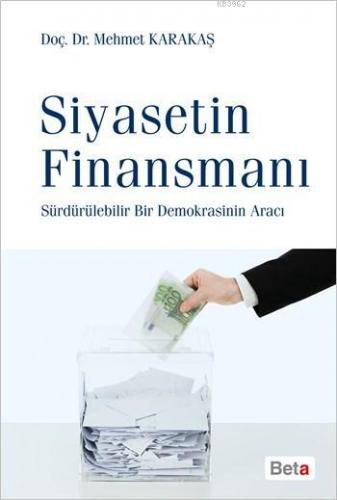 Siyasetin Finansmanı; Sürdürülebilir Bir Demokrasinin Aracı | Mehmet K