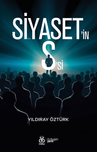 Siyaset'in S'si | Yıldıray Öztürk | DBY Yayınları