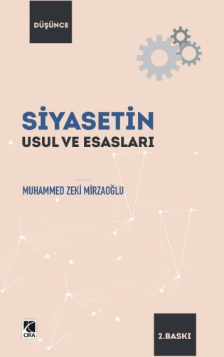 Siyasetin Usul ve Esasları | Muhammed Zeki Mirzaoğlu | Çıra Yayınları