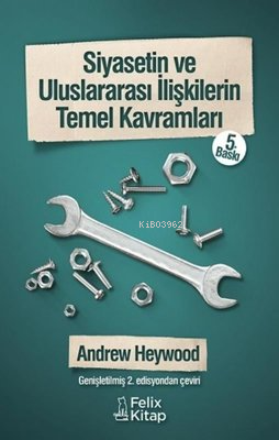 Siyasetin ve Uluslararası İlişkilerin Temel Kavramları | Andrew Heywoo