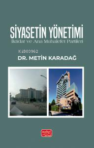 Siyasetin Yönetimi;İktidar ve Ana Muhalefet Partileri | Metin Karadağ 