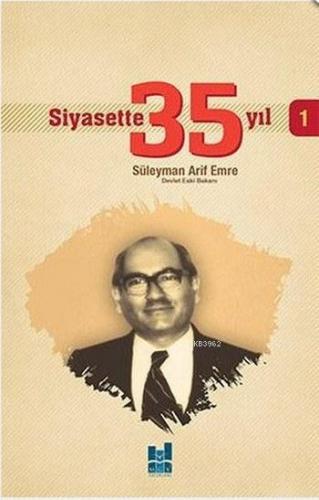 Siyasette 35 Yıl - 1 | Süleyman Arif Emre | MGV Yayınları