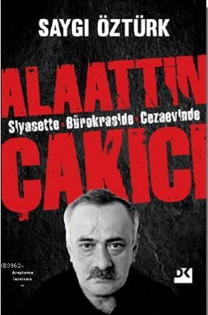 Siyasette Bürokraside Cezaevinde Alaattin Çakıcı | Saygı Öztürk | Doğa