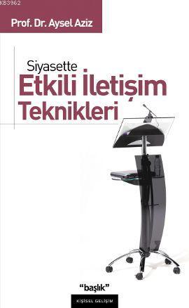 Siyasette Etkili İletişim Teknikleri | Aysel Aziz | Başlık Yayın Grubu