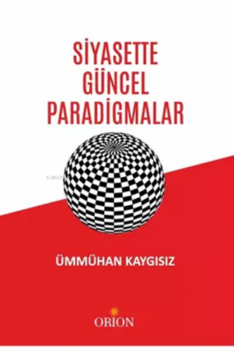 Siyasette Güncel Paradigmalar | Ümmühan Kaygısız | Orion Kitabevi