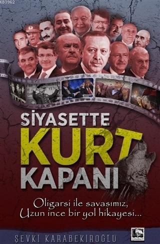 Siyasette Kurt Kapanı | Şevki Karabekiroğlu | Çınaraltı Yayın Dağıtım