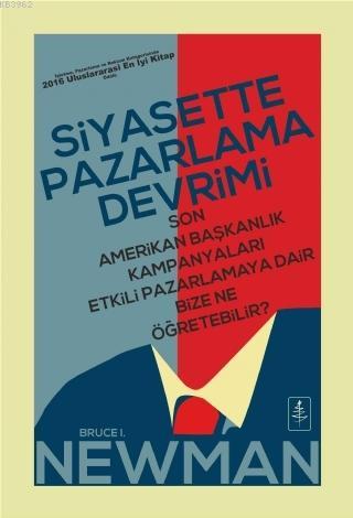 Siyasette Pazarlama Devrimi; Son Amerikan Başkanlık Kampanyaları Etkil