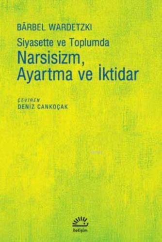 Siyasette ve Toplumda Narsisizm Ayartma ve İktidar | Barbel Wardetzki 