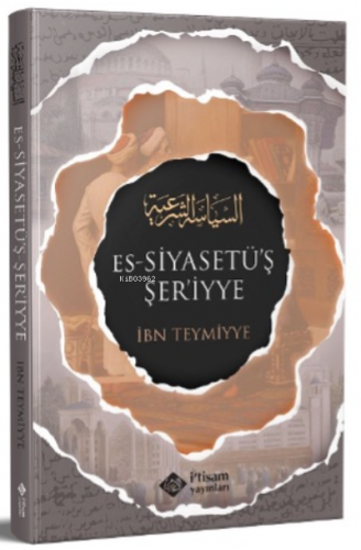 Siyasetuş Şeriyye (Şeri Siyaset) | İbn Teymiyye | İtisam Yayınları