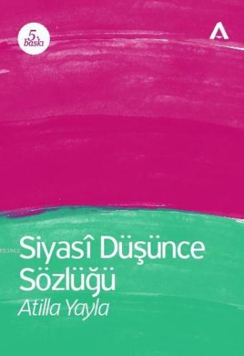 Siyasî Düşünce Sözlüğü | Atilla Yayla | Adres Yayınları