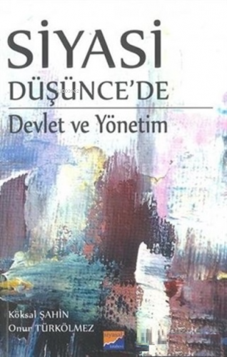 Siyasi Düşünce'de Devlet Ve Yönetim | Köksal Şahin | Siyasal Kitabevi