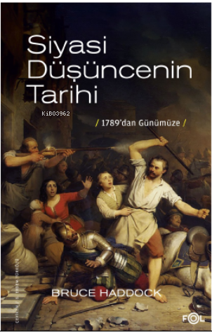 Siyasi Düşüncenin Tarihi –1789’dan günümüze– | Bruce Haddock | Fol Kit