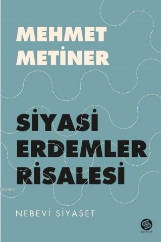 Siyasi Erdemler Risalesi - Nebevi Siyaset | Mehmet Metiner | Sahi Kita