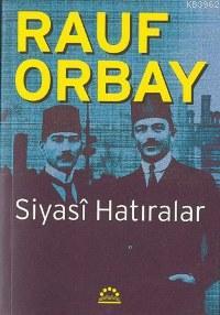 Siyasî Hatıralar | Rauf Orbay | Örgün Yayınları