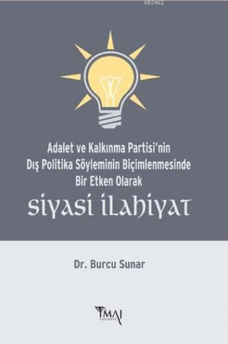 Siyasi İlahiyat; Adalet ve Kalkınma Partisi'nin Dış Politika Söylemini