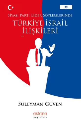 Siyasi Parti Lider Söylemlerinde Türkiye - İsrail İlişkileri | Süleyma