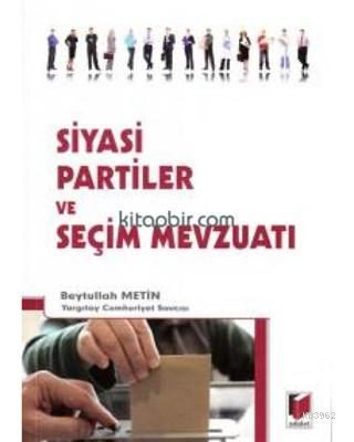 Siyasi Partiler ve Seçim Mevzuatı | Beytullah Metin | Adalet Yayınevi