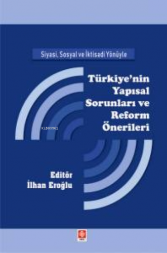 Siyasi, Sosyal ve İktisadi Yönüyle İlhan Eroğlu Türkiye'nin Yapısal So