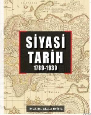 Siyasi Tarih; 1789-1939 | Ahmet Eyicil | Altınordu Yayınları