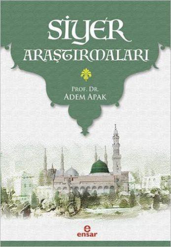 Siyer Araştırmaları | Adem Apak | Ensar Neşriyat