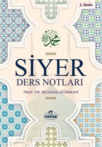 Siyer Ders Notları | Mustafa Ağırman | Ravza Yayınları