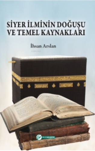 Siyer İlminin Doğuşu Ve Temel Kaynakları | İhsan Arslan | Okur Akademi