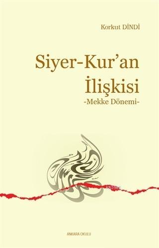 Siyer - Kur'an İlişkisi; Mekke Dönemi | Korkut Dindi | Ankara Okulu Ya