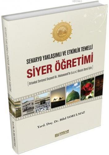 Siyer Öğretimi; Senaryo Yaklaşımlı ve Etkinlik Temelli | Bilal Yorulma