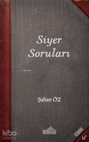 Siyer Soruları; Şaban Öz Kitaplığı 14 | Şaban Öz | Endülüs Yayınları