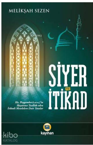 Siyer ve İtikad; Hz. Peygamberin Hayatına Taalluk Eden İtikadi Meselel