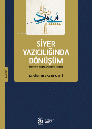 Siyer Yazıcılığında Dönüşüm;Meşrutiyet Dönemi Türkçe Siyer Yazıcılığı 