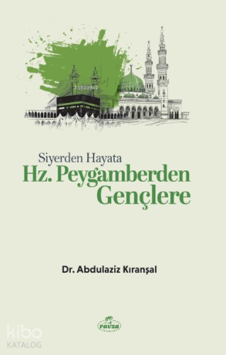 Siyerden Hayata Hz. Peygamberden Gençlere | Abdulaziz Kıranşal | Ravza