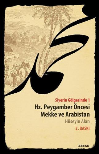 Siyerin Gölgesinde 1; Hz. Peygamber Öncesi Mekke ve Arabistan | Hüseyi