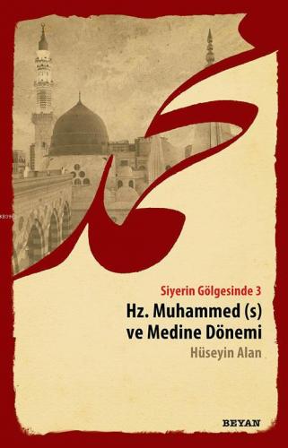 Siyerin Gölgesinde 3 - Hz. Muhammed ve Medine Dönemi | Hüseyin Alan | 