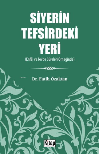 Siyerin Tefsirdeki Yeri;(Enfâl Ve Tevbe Sûreleri Örneğinde) | Fatih Öz