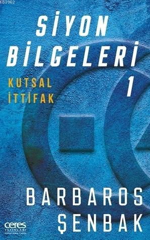 Siyon Bilgeleri 1; Kutsal İttifak | Barbaros Şenbak | Ceres Yayınları