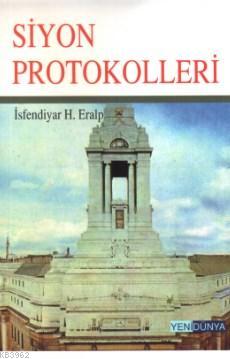 Siyon Protokolleri | İsfendiyar H. Eralp | Yeni Dünya Yayınları