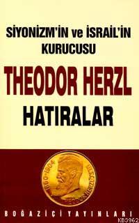 Siyonizm´in Kurucusu Theodor Herzl - Hatıralar | Ergun Göze | Boğaziçi