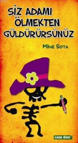 Siz Adamı Ölmekten Güldürürsünüz | Mine Sota | Carpe Diem Kitap