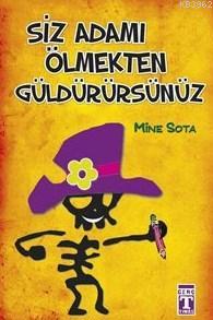 Siz Adamı Ölmekten Güldürürsünüz | Mine Sota | Genç Timaş