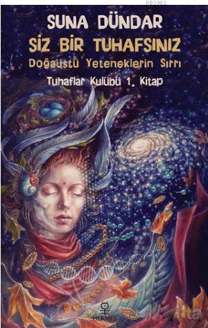 Siz Bir Tuhafsınız - Tuhaflar Kulübü 1. Kitap; Doğaüstü Yeteneklerin S