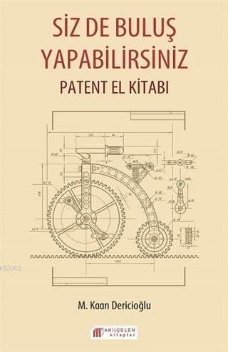 Siz de Buluş Yapabilirsiniz Patent El Kitabı | M. Kaan Dericioğlu | Ak