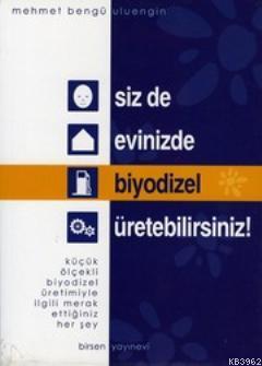 Siz de Evinizde Biyodizel Üretebilirsiniz! | Mehmet Bengü Uluengin | B