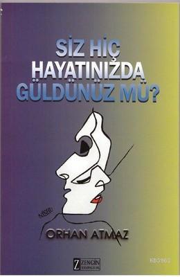 Siz Hiç Hayatınızda Güldünüz mü? | Orhan Atmaz | Zengin Yayıncılık